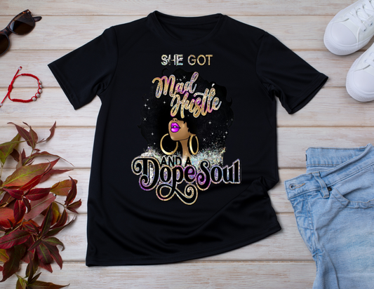 She Got Mad Hustle & Dope Soul T-Shirt