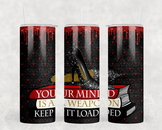 "Your Mind Is A Weapon Stainless Steel  Tumbler